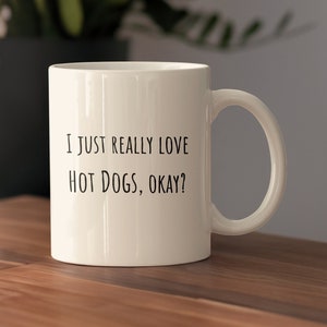 Hot Dog Enthusiast Ceramic Mug, Really Love Hot Dogs Mug, Funny Hot Dog Lover Coffee Cup, Hot Dog Gift Mug, Funny Hot Dog Quote Present