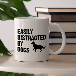 Easily Distracted by Dogs Funny Ceramic Mug, Dog Lover&#39;s Gift Coffee Cup, Dog Owner&#39;s Tea Cup
