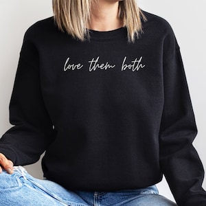 Prolife Sweatshirt, Pro life Sweater, Love Them Both sweatshirt, March for Life Sweatshirt, Gift for Christian girlfriend, Pro-life Pullover