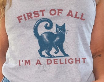 First Of All I’m A Delight Tank Top, Funny Sarcastic Shirt for Women, Black Cat Graphic Tank, Retro Humor Racerback Tank, Funny Cat Tank