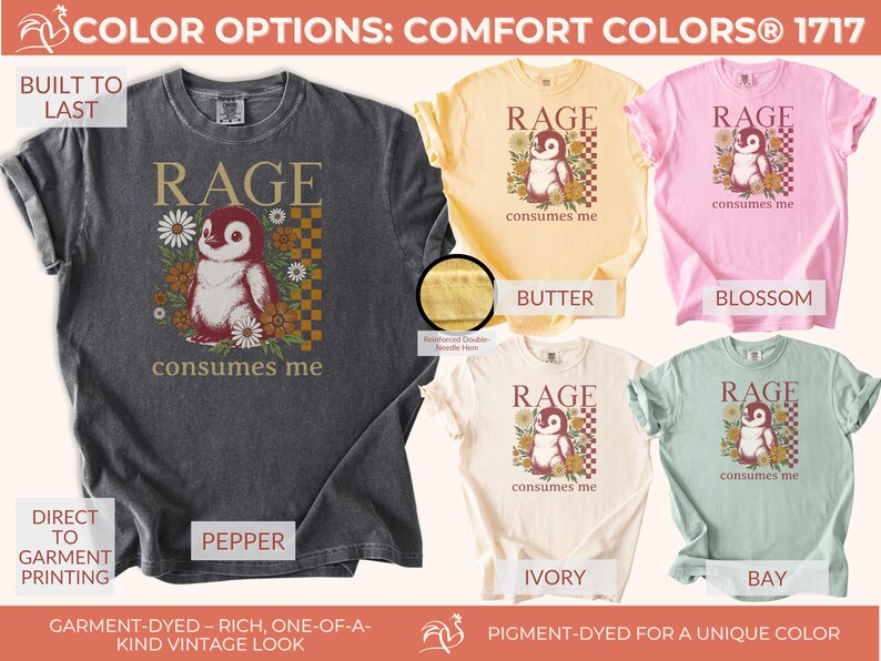 May include: Comfort Colors 1717 t-shirts in colours such as pepper, butter, blossom, ivory, and bay. Each shirt displays a penguin graphic with the text "Rage consumes me". The shirts are garment-dyed for a vintage appearance.