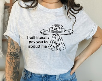 Jag betalar dig bokstavligen för att kidnappa mig, unisex kortärmad t-shirt | Rolig Alien-kidnappning rymdskeppströja