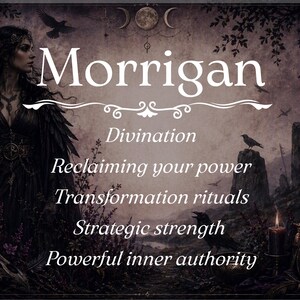 May include: A dark-toned rectangular print featuring the text Morrigan, Divination, Reclaiming your power, Transformation rituals, Strategic strength, and Powerful inner authority. The image depicts a woman in black robes with ravens, a candle, and a shield.