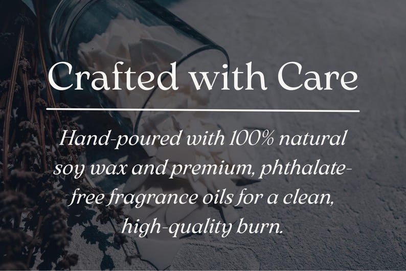 May include: A clear glass jar tipped over, spilling white soy wax flakes onto a textured surface, accompanied by dried lavender sprigs. The text reads: Crafted with Care. Hand-poured with 100% natural soy wax and premium, phthalate-free fragrance oils.