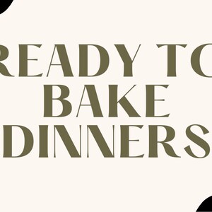 Ready to Bake Dinner Recipes