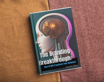The Branding Breakthrough: How Ai will Transform Your Business