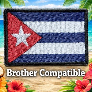 May include: A rectangular embroidered patch featuring the Cuban flag with a red triangle, a white star, and alternating blue and white horizontal stripes. The patch has a black border and the text Brother Compatible is printed below it.