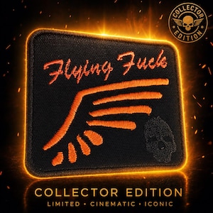 May include: Black rectangular patch with orange embroidered text "Flying Fuck" and wing design. Features a skull and wings logo and the words "COLLECTOR EDITION" at the top and bottom. The bottom text also includes "LIMITED • CINEMATIC • ICONIC".