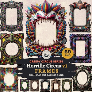 May include: A selection of digitally designed picture frames with a 'creepy circus' theme. The frames showcase diverse styles, including skull designs, vivid colours, and intricate detailing. The image text reads "Creepy Circus Series Horrific Circus V1 Frames Transparent Background."