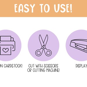 May include: An image with the text "EASY TO USE!" above three circular icons. The icons show a printer, scissors, and a stapler, with the text "PRINT ON CARDSTOCK!", "CUT WITH SCISSORS OR CUTTING MACHINE!", and "DISPLAY!" below them.