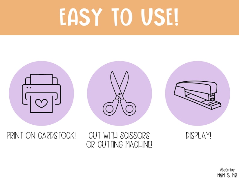 May include: An image with the text "EASY TO USE!" above three circular icons. The icons show a printer, scissors, and a stapler, with the text "PRINT ON CARDSTOCK!", "CUT WITH SCISSORS OR CUTTING MACHINE!", and "DISPLAY!" below them.