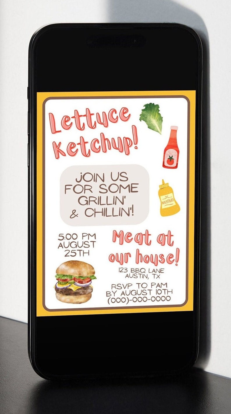 May include: A yellow and brown invitation with a cartoon burger, lettuce, ketchup, and mustard. The text reads "Lettuce Ketchup! Join us for some grillin' & chillin'! 5:00 PM August 25th Meat at our house! 123 BBQ Lane Austin, TX RSVP to Pam by August 10th (000)-000-0000"