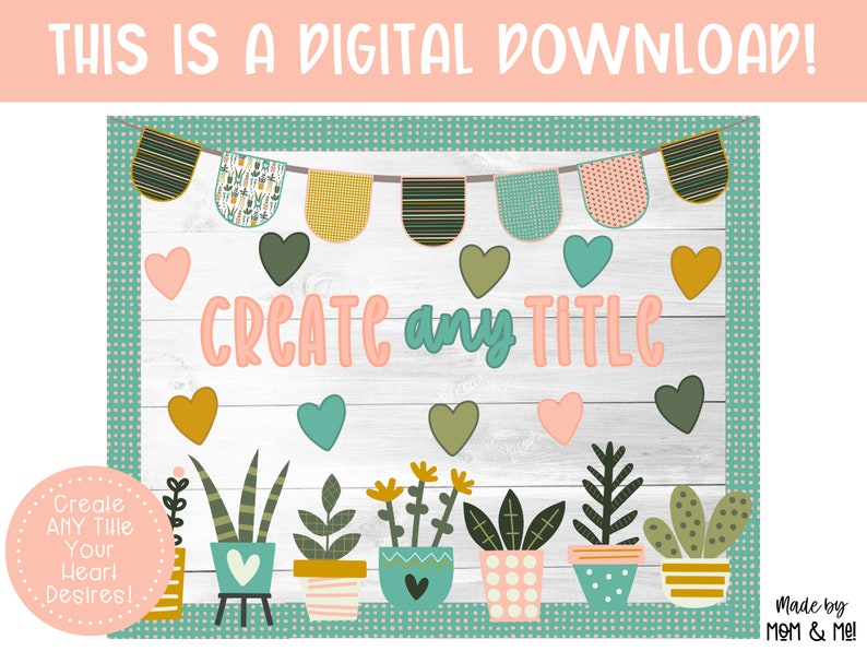May include: A digital download printable bulletin board border with a whitewashed wood background, green and white polka dot border, and a banner with floral and geometric patterns. The text "CREATE any TITLE" is in pink and green lettering. There are also green, pink, and yellow hearts and potted plants with flowers.