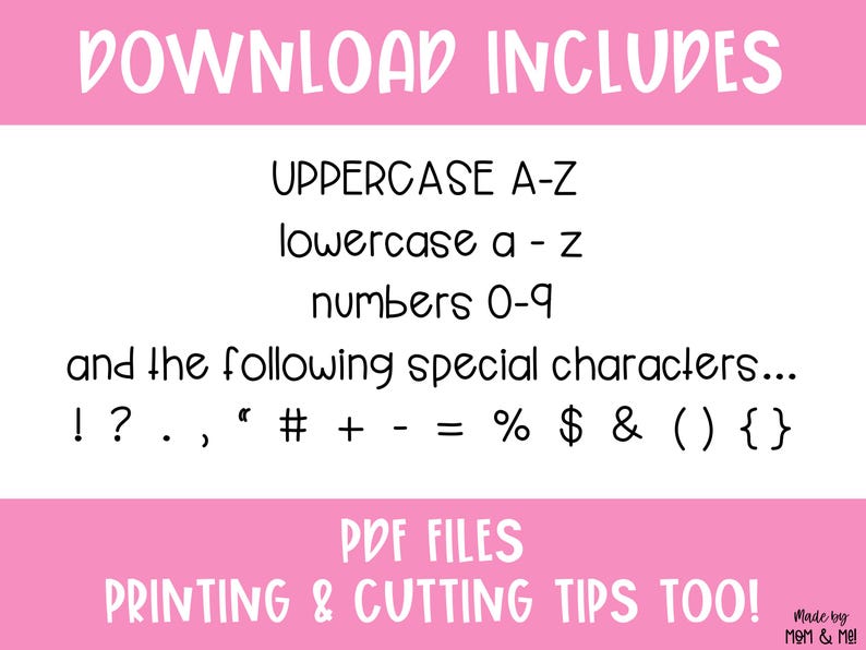 May include: A pink and white graphic with the text "DOWNLOAD INCLUDES" at the top. The text lists uppercase and lowercase letters, numbers, and special characters. The bottom of the graphic reads "PDF FILES PRINTING & CUTTING TIPS TOO!"