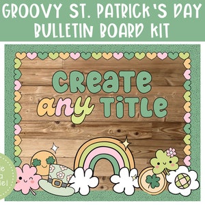May include: A green, white, and pink bulletin board kit with a wood background and a rainbow, shamrocks, and a leprechaun hat. The text "CREATE any TITLE" is in green and white.