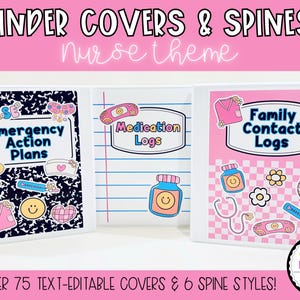 May include: Three white binders with nurse-themed covers. The covers feature text and illustrations for "Emergency Action Plans", "Medication Logs", and "Family Contact Logs". The image also includes text that says "OVER 75 TEXT-EDITABLE COVERS & 6 SPINE STYLES!"