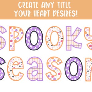 May include: A colorful Halloween-themed graphic with the words "SPOOKY SEASON" in large, decorative letters. The letters feature patterns of ghosts, pumpkins, and plaid. The text "CREATE ANY TITLE YOUR HEART DESIRES!" is at the top.