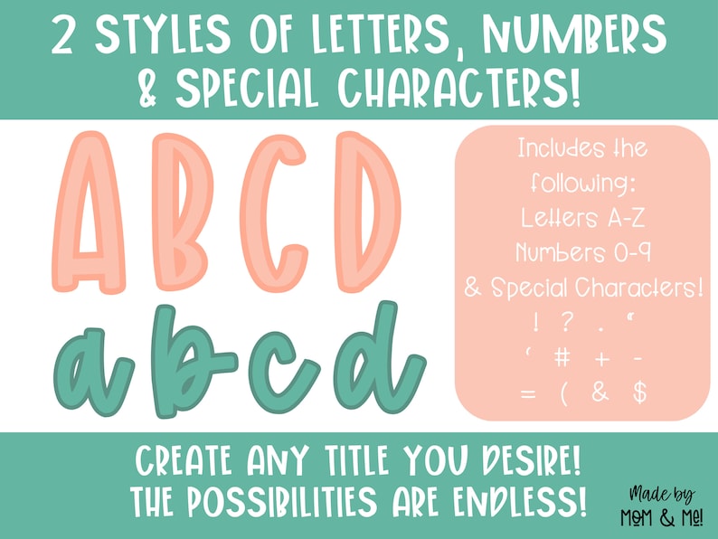 May include: Two styles of letters, numbers, and special characters in pink and green. The letters are in a playful, rounded font. The text reads "2 STYLES OF LETTERS, NUMBERS & SPECIAL CHARACTERS!"  "ABCD"  "abcd"  "Includes the following: Letters A-Z Numbers 0-9 & Special Characters!"  "!? #+ - = ( & $"  "CREATE ANY TITLE YOU DESIRE! THE POSSIBILITIES ARE ENDLESS!"  "Made by MOM & Me!"