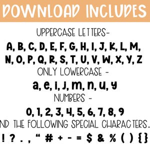 May include: A digital download graphic with the text "DOWNLOAD INCLUDES" in a handwritten style. The image lists uppercase letters, lowercase letters, numbers, and special characters. The text is in black on a white background.