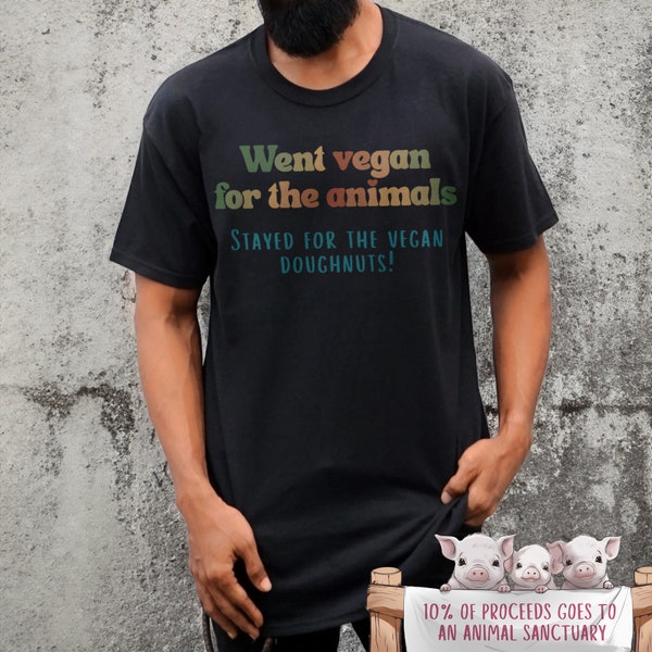 vegan mens shirt "Went vegan for the animals. Stayed for the vegan donuts!" donuts for grownups, donuts for you, I Doughnut Care Tee