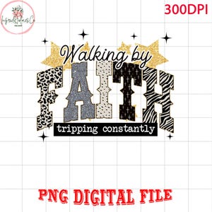 Walking By Faith Tripping Constantly PNG, Christian Bible Verse Png, Jesus Quote PNG, Minimal Christian Png, Faith Gift, Trnedy PNG