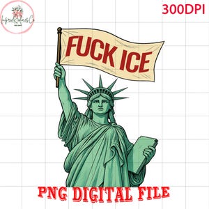 Statue of Liberty F*ck ICE Png, Anti ICE Political Protest Design, Liberty Abolish ICE Sublimation, Digital Art for Shirt & Sticker
