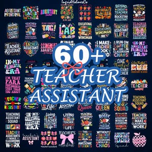 Op de afbeelding: Een collage van kleurrijke grafische ontwerpen met tekst over lesgeven en onderwijsassistenten. Het centrale ontwerp toont de woorden "60+ TEACHER ASSISTANT" met een strik. Andere ontwerpen bevatten zinnen als "Teacher Assistant Life" en "Assistant Principal".