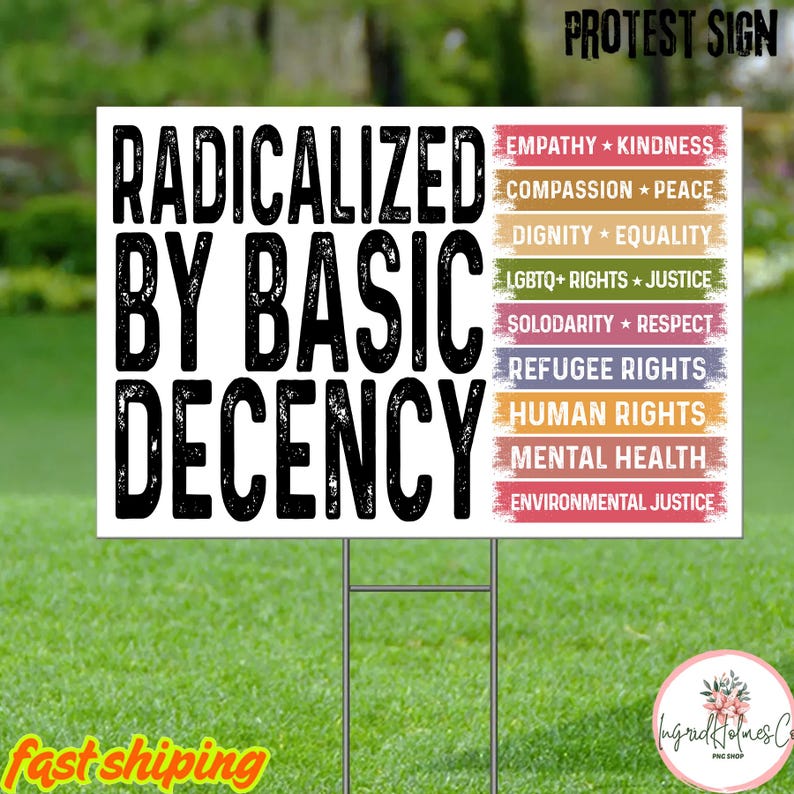 Radicalized by Basic Decency Yard Sign, Bold Floral Political Sign ...