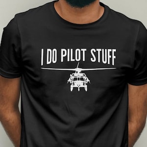 I Do Pilot Stuff Shirt, Pilot Shirt, Helicopter Pilot Shirt