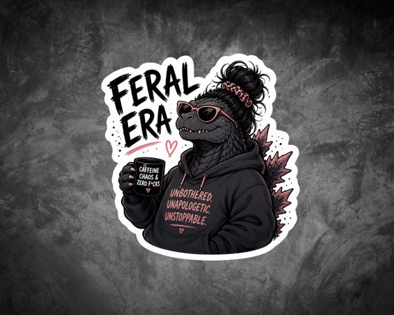 Feral Era Godzilla Sticker | Funny Unbothered Kaiju Aesthetic | Burnout Humor Laptop Decal | Cute Monster Waterproof Sticker
