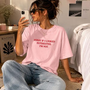 Graphic Tee | Sorry If I Looked Interested, I'm Not. Statement Shirt
