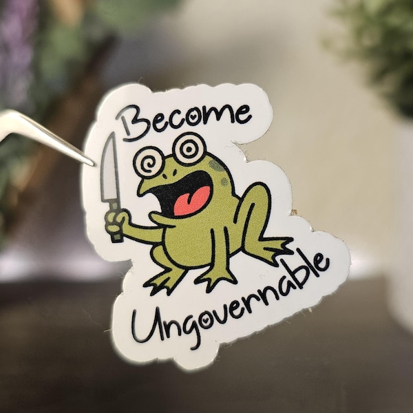 Become Ungovernable Frog Sticker – Funny Crazy Frog Vinyl Sticker – Meme, Laptop Sticker, Water Bottle, Planner, Kindle, Journal, Hard Hat