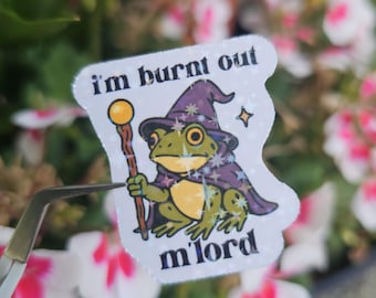 I'm Burnt Out M'Lord Frog Sticker – Funny Anti-Social Meme – Cute Frog, Laptop, Water Bottle, Planner, Kindle, Autism Awareness Sticker