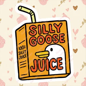 May include: A sticker featuring a cartoon juice box with the words "SILLY GOOSE JUICE" in orange letters. The juice box has a white goose face and a yellow straw. The text "100% SILLY JUICE" is also on the box.