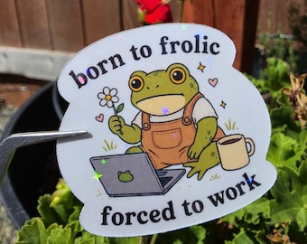 Born to Frolic Forced to Work Frog Sticker | Funny Work Sticker | Cottagecore Frog Decal | Office Humor Sticker | Cute Frog Sticker