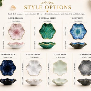 May include: A collection of seven flower-shaped ceramic dishes labeled Style Options, each measuring 4.3 inches in diameter and 1.2 inches in height. The dishes come in pink blossom, seafoam green, sky blue, midnight blue, pearl white, jade white, and smoke grey.