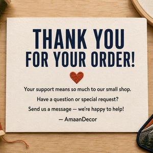 Puede incluir: Una tarjeta rectangular de color blanco roto con texto azul oscuro que dice THANK YOU FOR YOUR ORDER! seguido de un peque&ntilde;o coraz&oacute;n naranja bordado y texto que dice Your support means so much to our small shop. Have a question or special request? Send us a message &mdash; we're happy to help! &mdash; AmaanDecor.