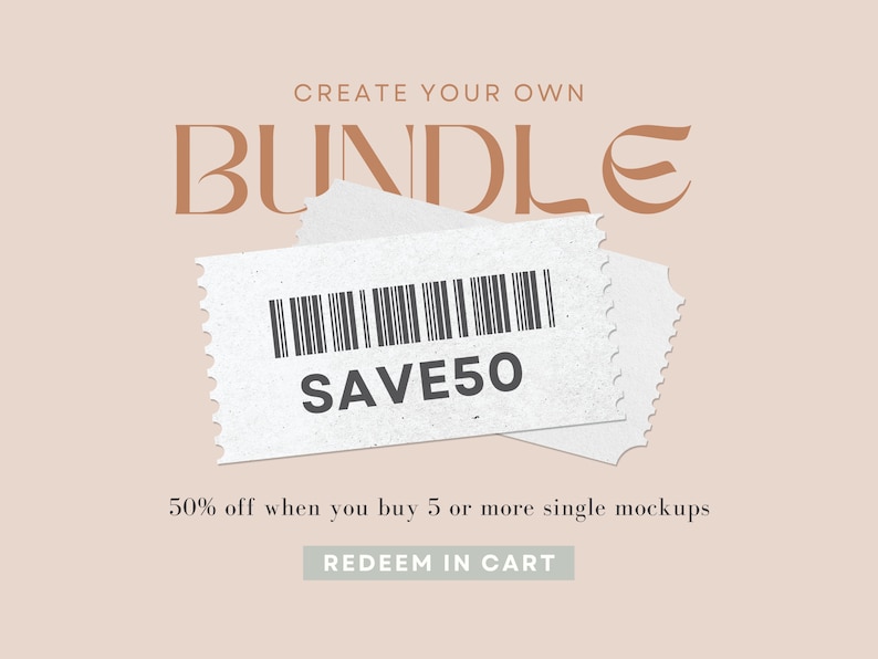 May include: A promotional image with the text "CREATE YOUR OWN BUNDLE" in a brown serif font. Two white paper tickets with a barcode and the text "SAVE50" are in the foreground. The text "50% off when you buy 5 or more single mockups" is below the tickets, with "REDEEM IN CART" at the bottom.
