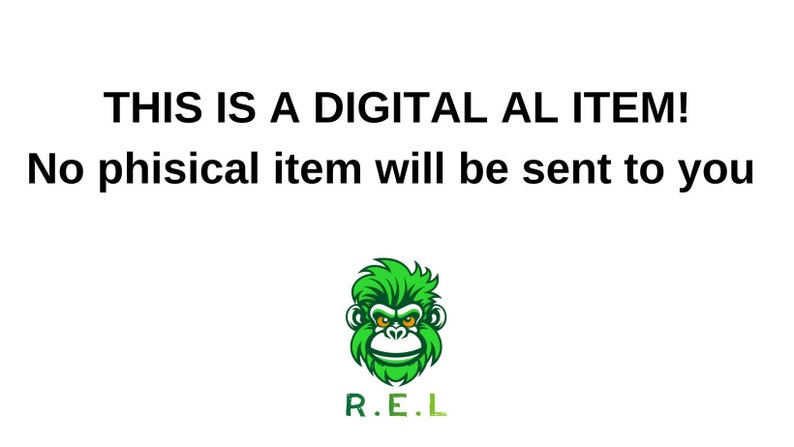 May include: A digital download graphic with the text "THIS IS A DIGITAL AL ITEM! No phisical item will be sent to you" and a green cartoon monkey with the text "R.E.L" below it.