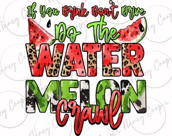 If you drink don't drive do the watermelon crawl png sublimation design download, hello summer png, summer fruit png, designs download