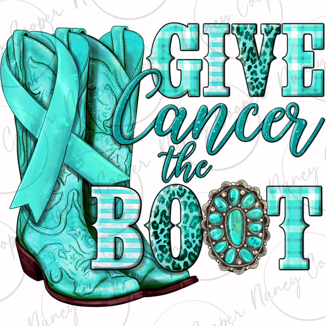 Give Cancer the Boot Ovarian Cancer Teal Ribbon Png, Ovarian Cancer Png ...