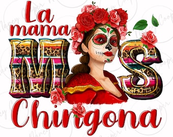 La mama mos Chingona png Sublimationsdesign download, mexikanische Chingona png, mexikanische png, Zuckerschädel Frau png, sublimieren designs download