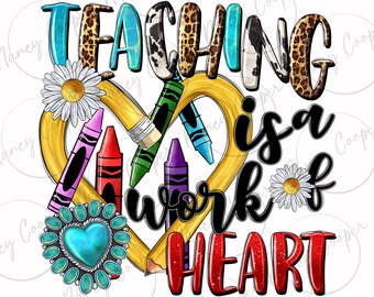 Teaching is a work of heart png sublimation design download, Teacher's Day png, Teacher love png, Teacher life png, sublimate  download