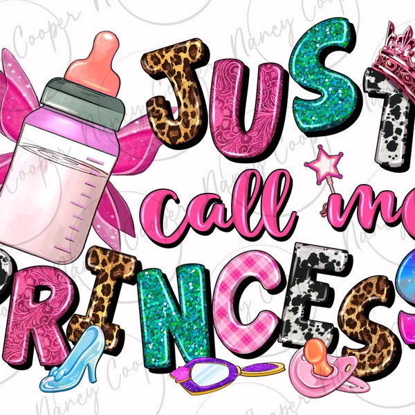 Just call me princess png sublimation design download, baby girl png, baby princess png, new mom png, sublimate designs download