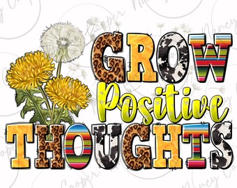Grow positive thoughts png sublimation design download, hand drawn floral png, positive vibes png, sublimate designs download