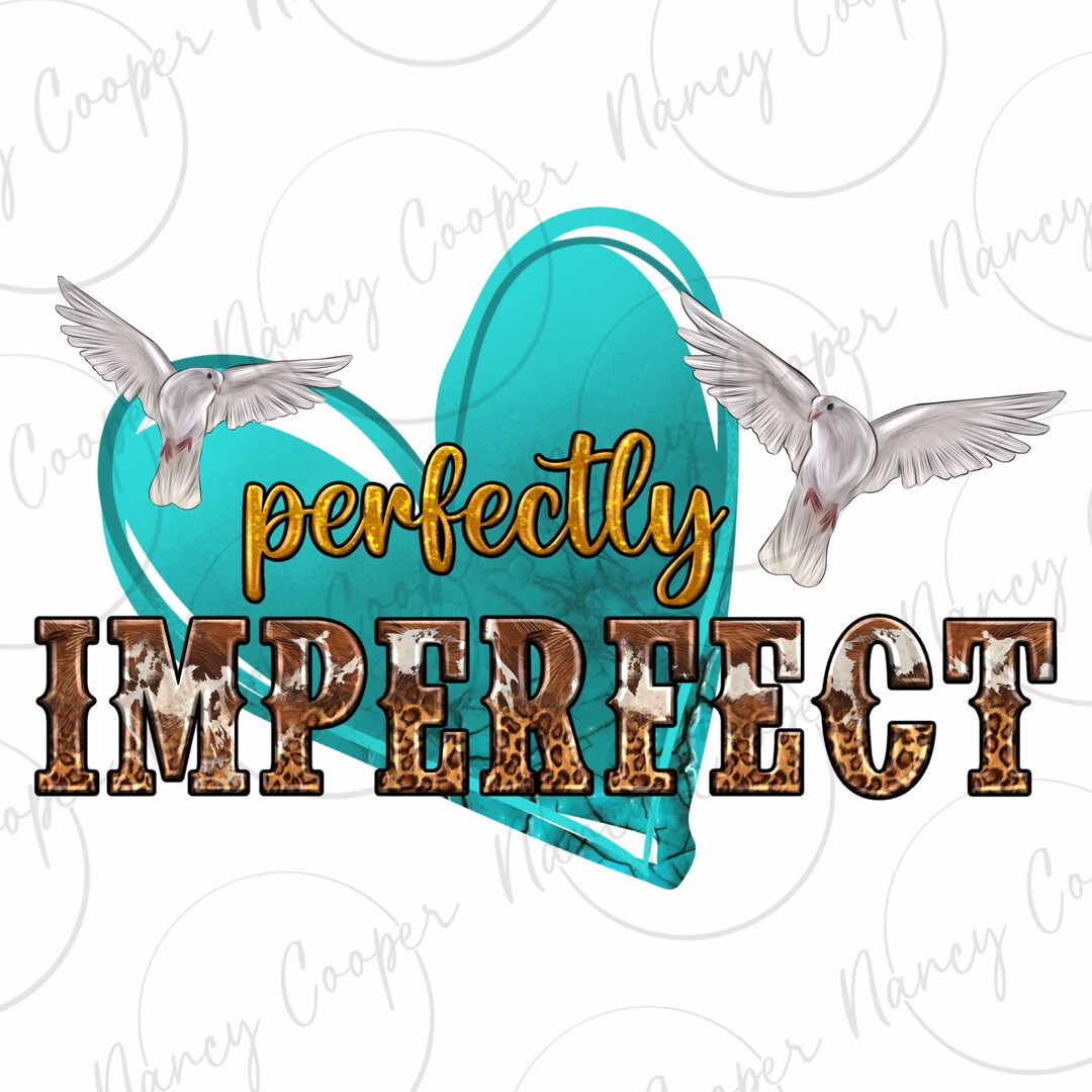 Perfectly Imperfect Png Sublimation Design Download, Western Perfectly ...