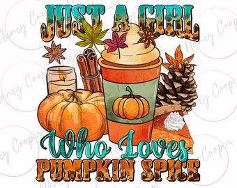 Just a girl who loves pumpkin spice png sublimation design download, Fall png, Hello Fall png, Autumn png, sublimate designs download
