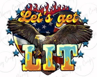 Let's get lit America Eagle png sublimation design download, 4th of July png, Independence Day png, USA Eagle png,sublimate designs download