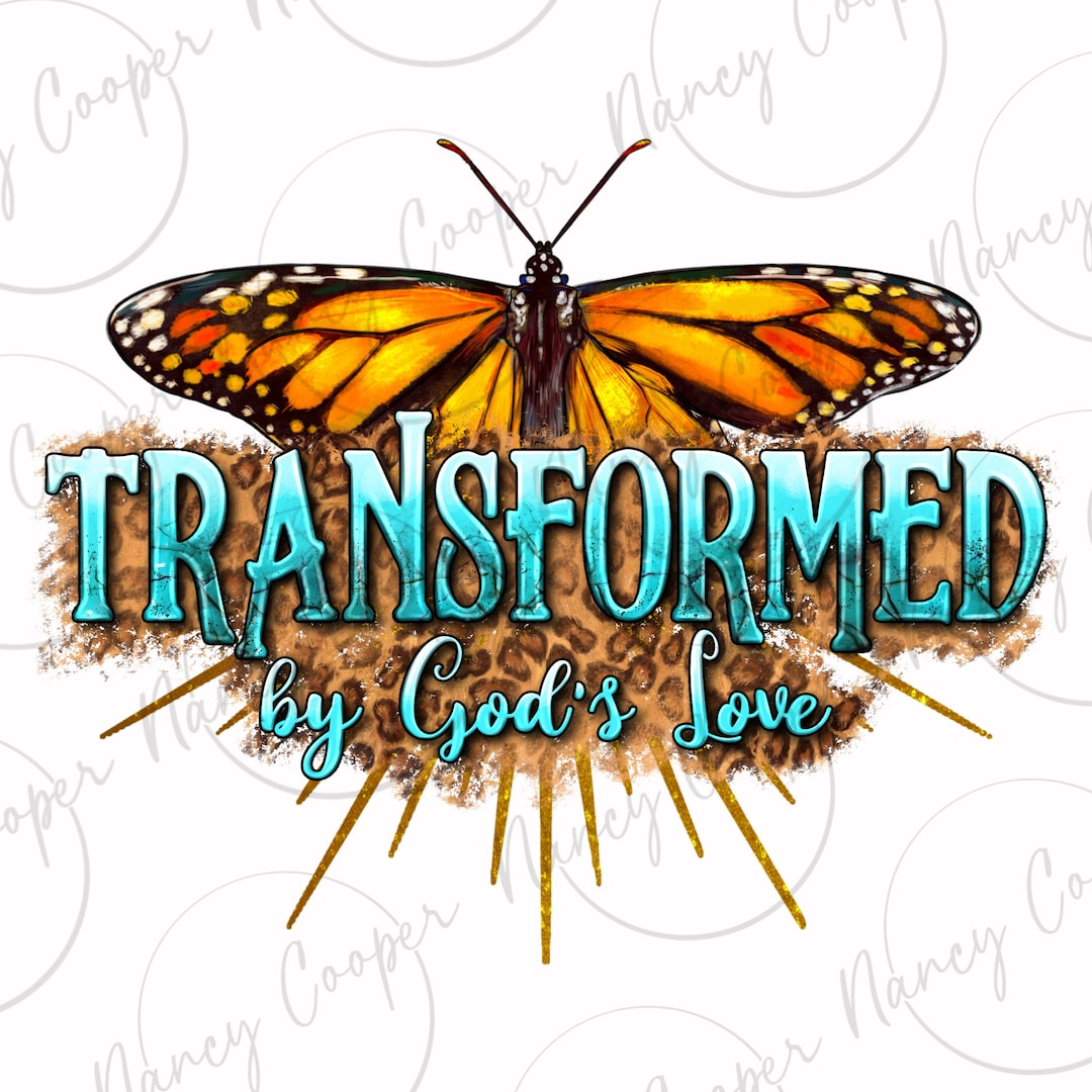 Transformed by God's Love Png Sublimation Design Download, Christian ...