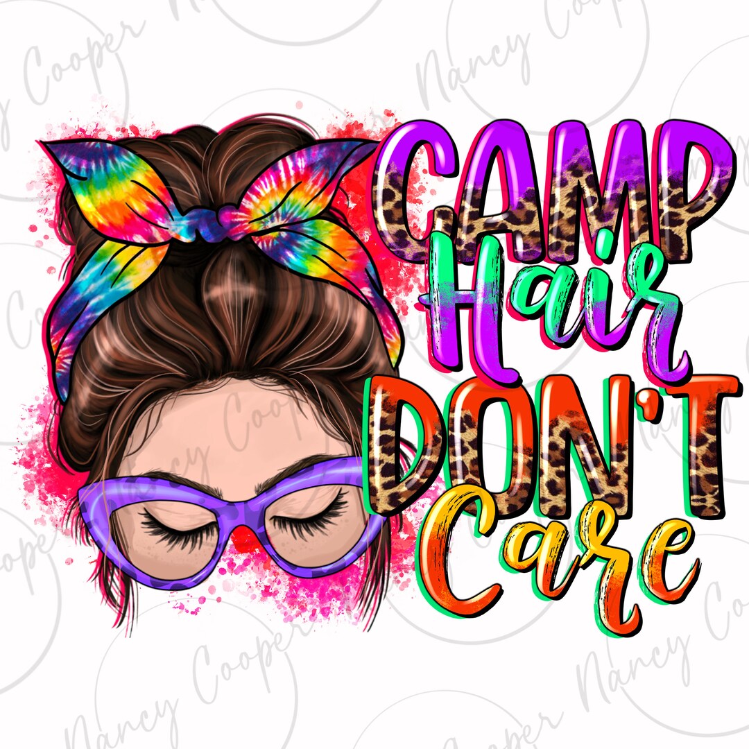 Messy Bun Camp Hair Don't Care Png Sublimation Design Download, Messy ...